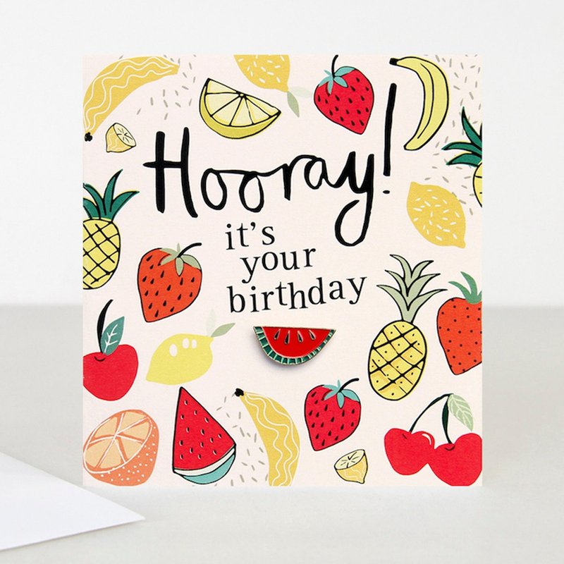 【caroline gardner】Fruity Pin Badge Hooray its your Birthday Card BOH002