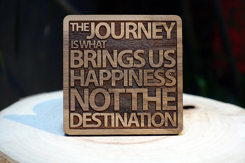 [Design] word eyeDesign saw logs coaster - "leading to goals in the process bring you happiness and the end result is not important." - Coasters - Wood 