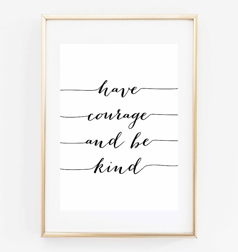 Have courage and be kind , 可客製化 掛畫 海報 - 壁貼/牆壁裝飾 - 紙 