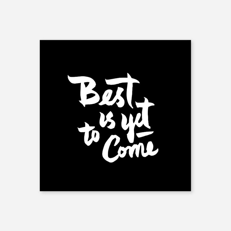 Best is yet to come, Print, 5"x5" - 卡片/明信片 - 紙 