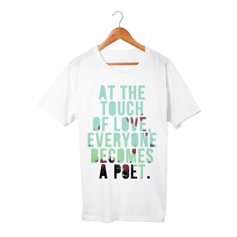 At the touch of love, everyone becomes a poet. T-shirt - Unisex Hoodies & T-Shirts - Cotton & Hemp White