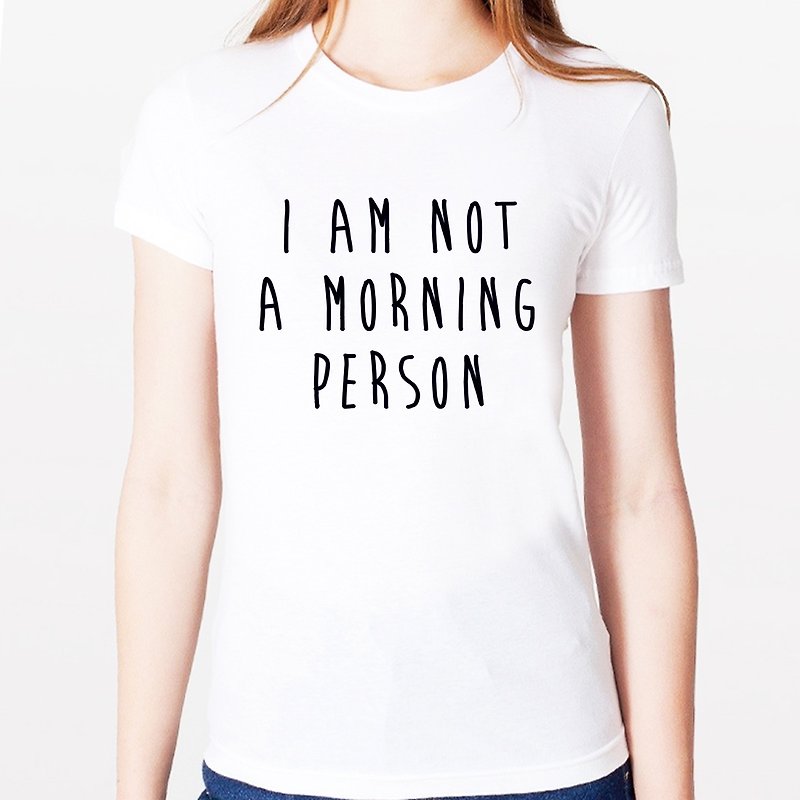 I AM NOT A MORNING PERSON女生短袖T恤-2色 我不是一個早起的人 文青 簡單 藝術 設計 時髦 文字 時尚 - T 恤 - 其他材質 多色