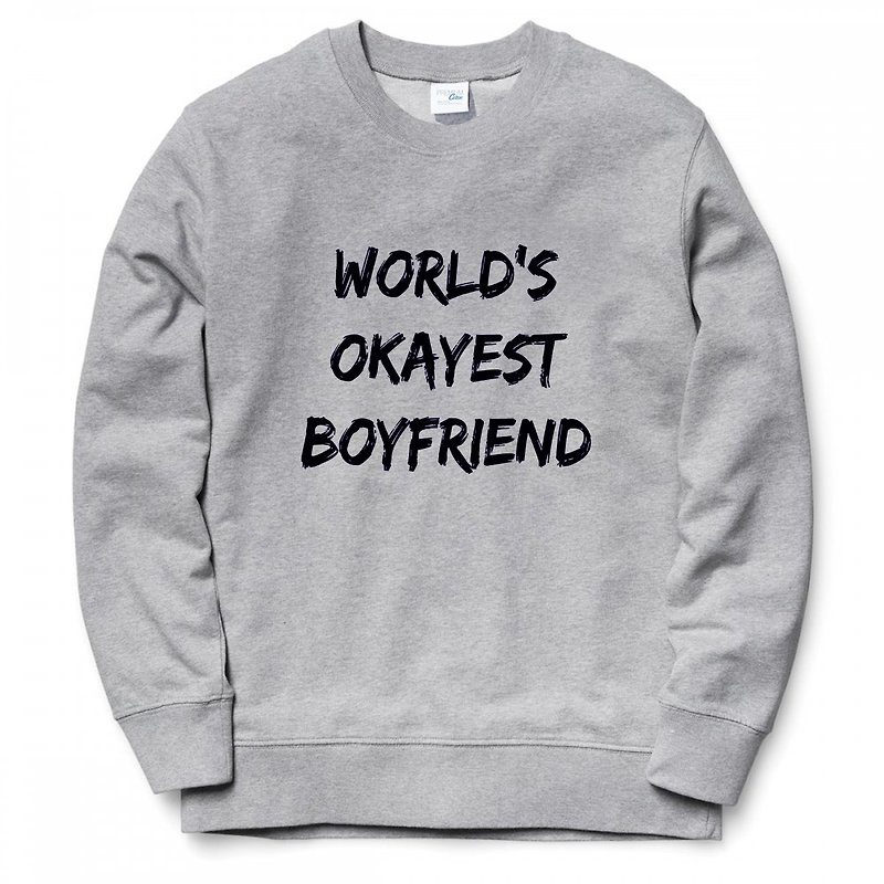 World's Okayest Boyfriend 大學T 刷毛 灰色 全世界最OK的男朋友 文青 藝術 設計 時髦 文字 時尚 - T 恤 - 棉．麻 灰色