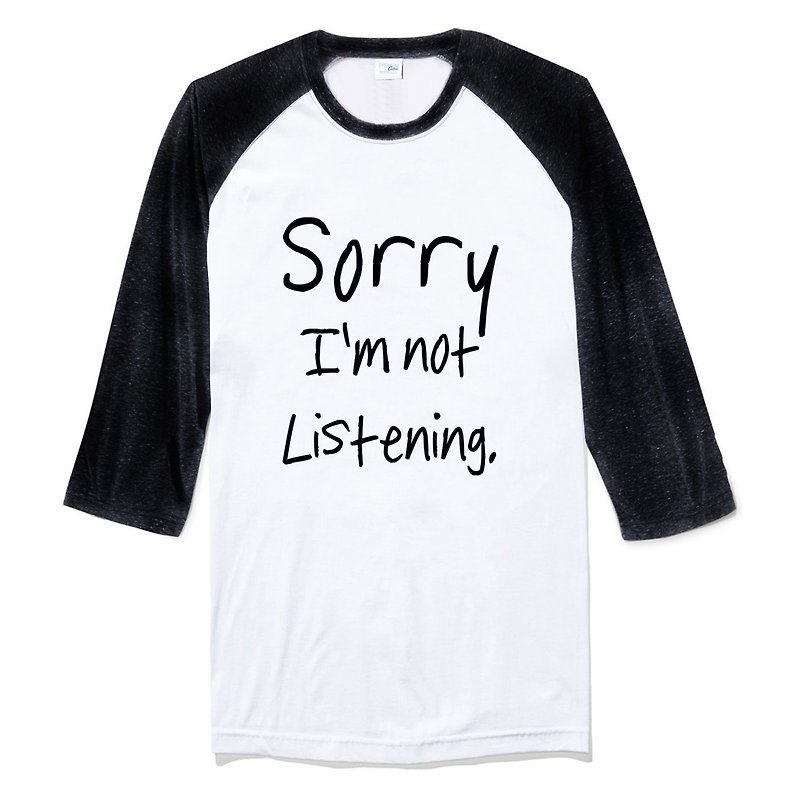 Sorry not Listening unisex 3/4 sleeve white/black t shirt - เสื้อยืดผู้ชาย - ผ้าฝ้าย/ผ้าลินิน ขาว