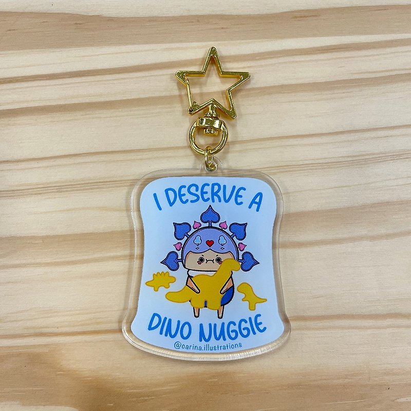 I Deserve A Dino Nuggie Keychain - ที่ห้อยกุญแจ - อะคริลิค 