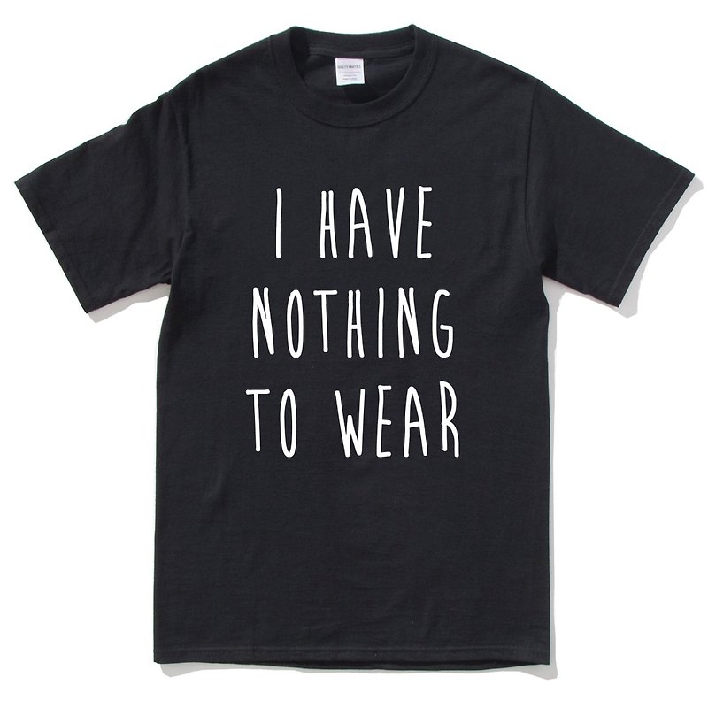 I HAVE NOTHING TO WEAR Short-sleeved T-shirt black without clothes to wear Wen Qing art design fashionable text fashion - Men's T-Shirts & Tops - Cotton & Hemp Black