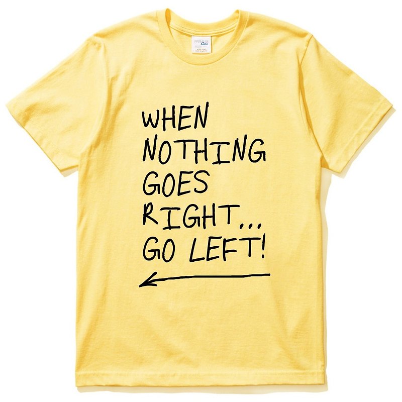 When Nothing Goes Right. [Spot] Men's and women's short-sleeved T-shirt yellow English text positive energy positive gift - เสื้อยืดผู้ชาย - ผ้าฝ้าย/ผ้าลินิน สีเหลือง