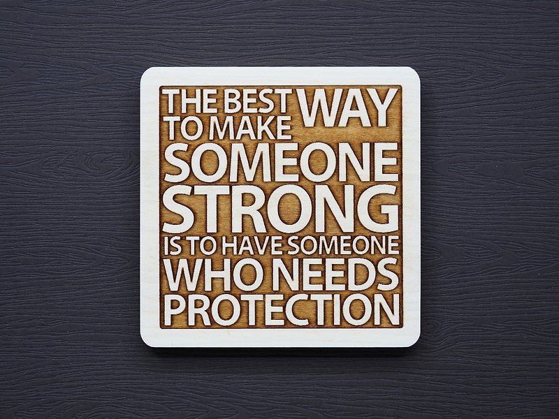 In a word, the best way for a coaster to make a person strong is to have someone who wants to protect - ที่รองแก้ว - ไม้ สีนำ้ตาล