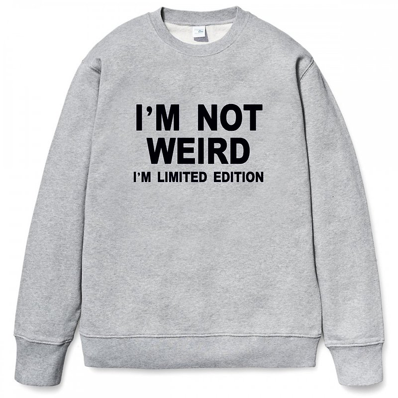 I'M NOT WEIRD I'M LIMITED EDITION University T, bristles gray, I'm not surprised I'm just a limited edition Wenqing Art Design Fashionable Text Fashion - Men's T-Shirts & Tops - Cotton & Hemp Gray