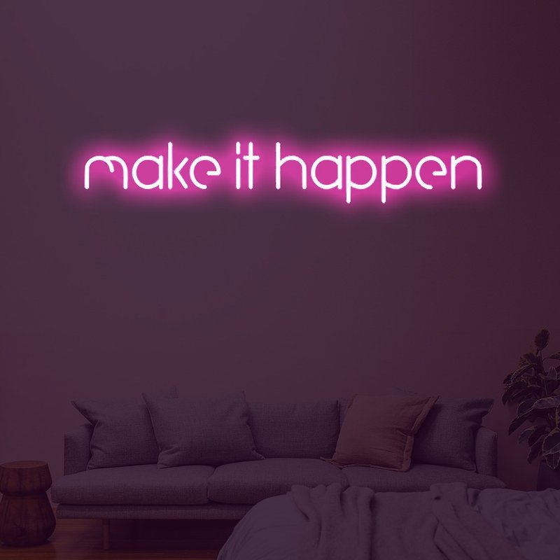 Make It happen Neon Sign Light - Items for Display - Acrylic Transparent
