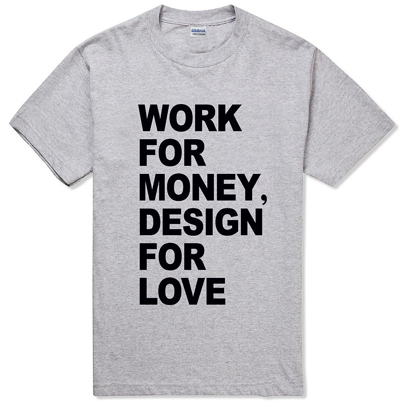 WORK MONEY DESIGN LOVE短袖T恤-2色 設計 愛 工作 錢 英文 文青 藝術 設計 時髦 文字 時尚 - 男 T 恤 - 棉．麻 多色