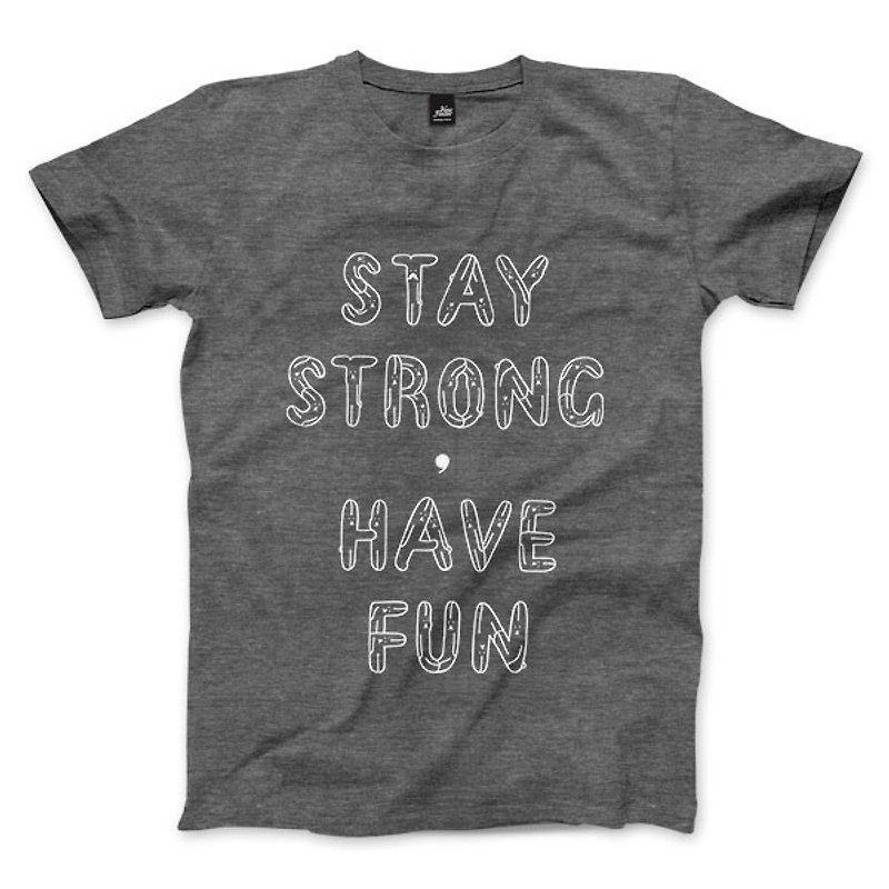 STAY STRONG, HAVE FUN - heather gray - Unisex T-Shirt - Men's T-Shirts & Tops - Cotton & Hemp 