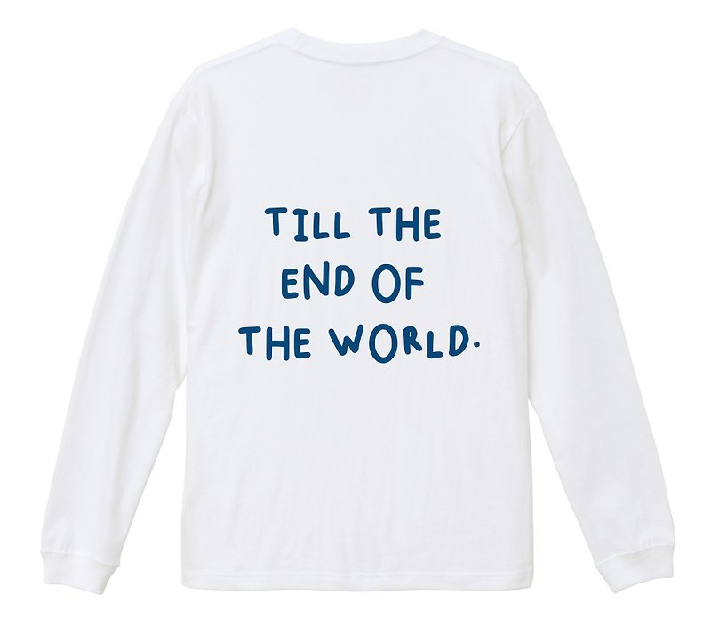 Till the end of the world - 長袖T恤 印花T-Shirt 中性上衣 - T 恤 - 棉．麻 白色