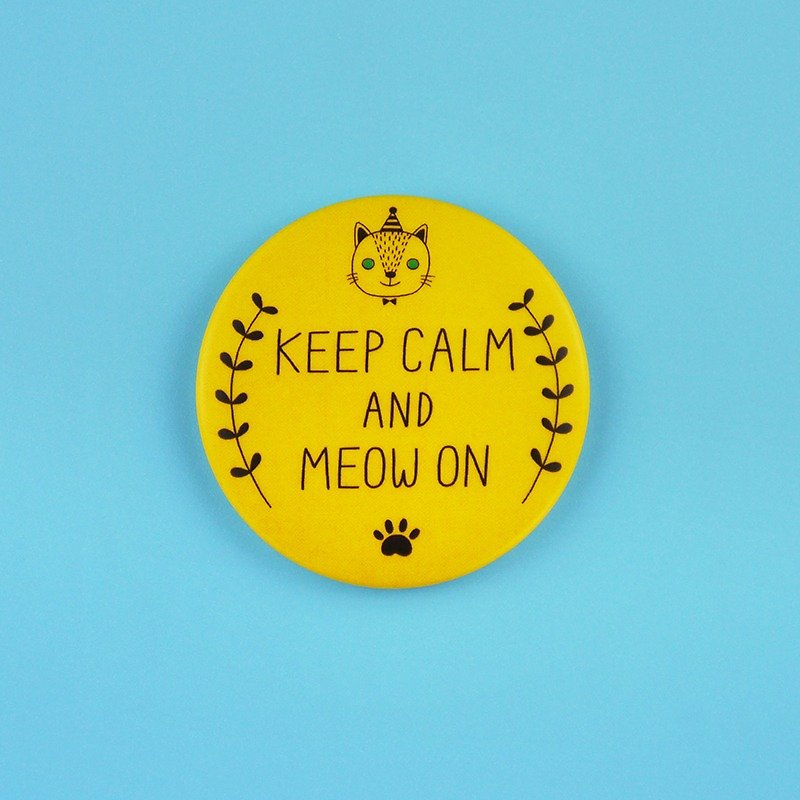 Keep Calm And Meow On / 保持冷靜，繼續喵喵霧面胸章 / 磁鐵徽章冰箱貼 - 胸針 - 塑膠 黃色