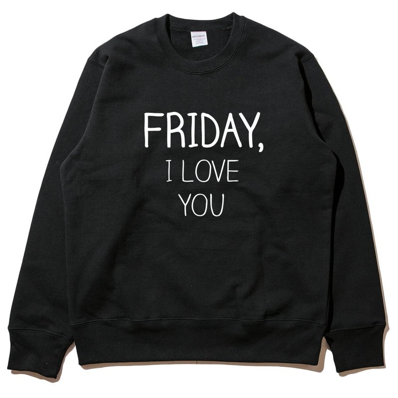 FRIDAY, I LOVE YOU 中性 大學T 刷毛 黑色 秋冬禮物聖誕手寫文字 - 男 T 恤 - 棉．麻 黑色