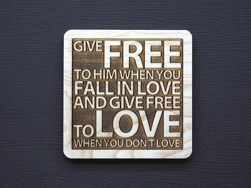 One sentence log coaster let him be free when he loves, let love be free when not in love - Coasters - Wood Brown