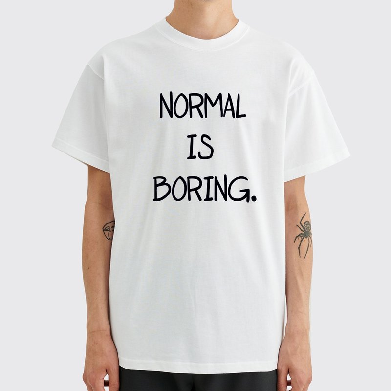 Normal is Boring unisex White t shirt - เสื้อยืดผู้ชาย - ผ้าฝ้าย/ผ้าลินิน ขาว