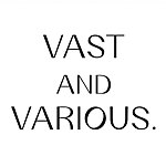 VAST AND VARIOUS